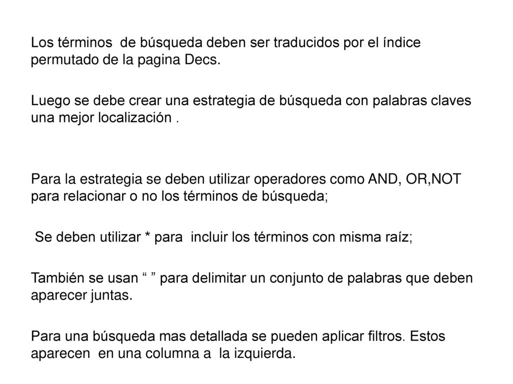 Los términos de búsqueda deben ser traducidos por el índice permutado de la pagina Decs.