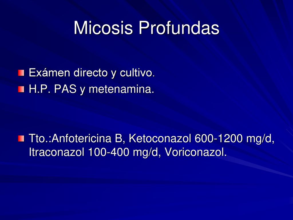 Micosis Profundas Exámen directo y cultivo. H.P. PAS y metenamina.