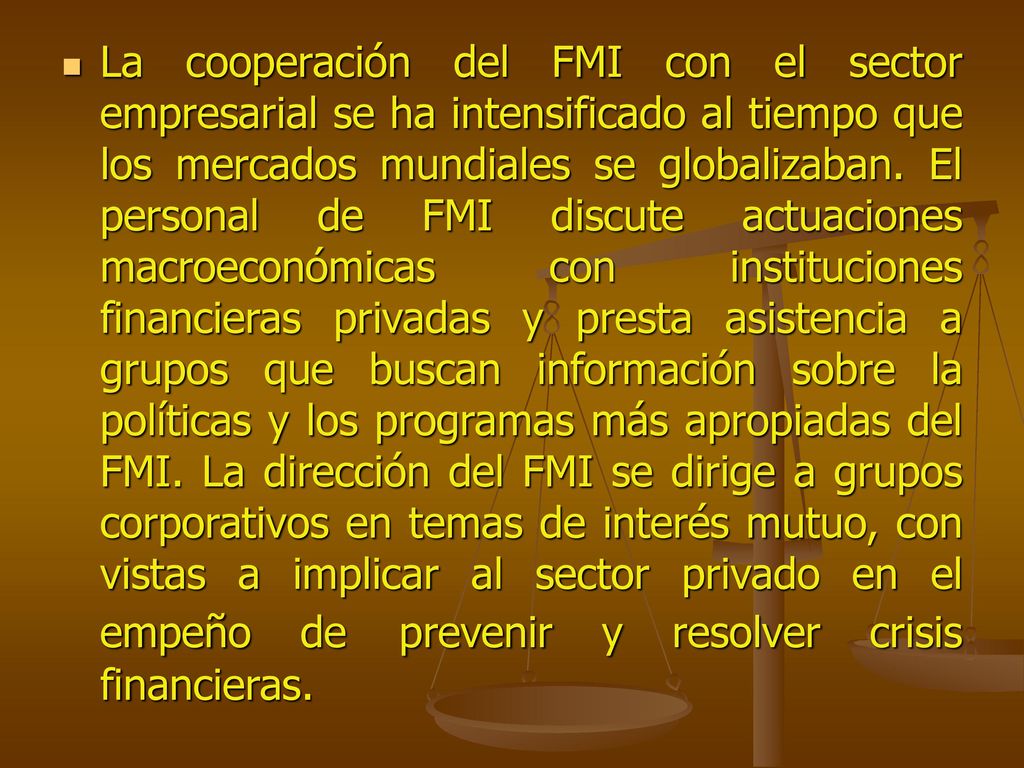 La cooperación del FMI con el sector empresarial se ha intensificado al tiempo que los mercados mundiales se globalizaban.
