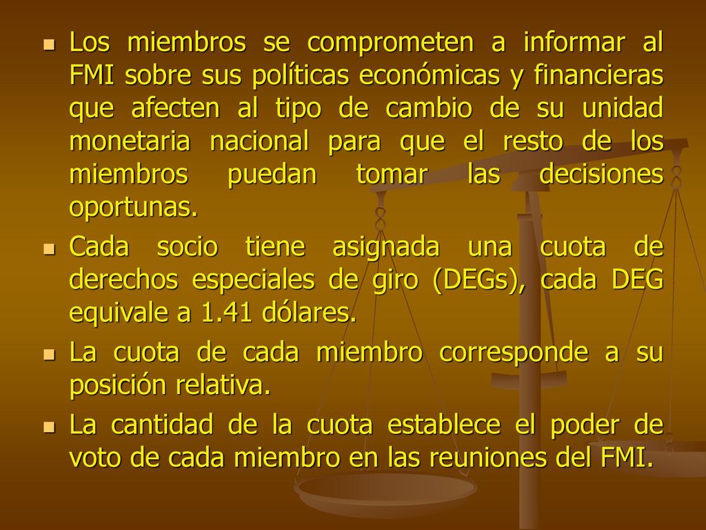 Los miembros se comprometen a informar al FMI sobre sus políticas económicas y financieras que afecten al tipo de cambio de su unidad monetaria nacional para que el resto de los miembros puedan tomar las decisiones oportunas.