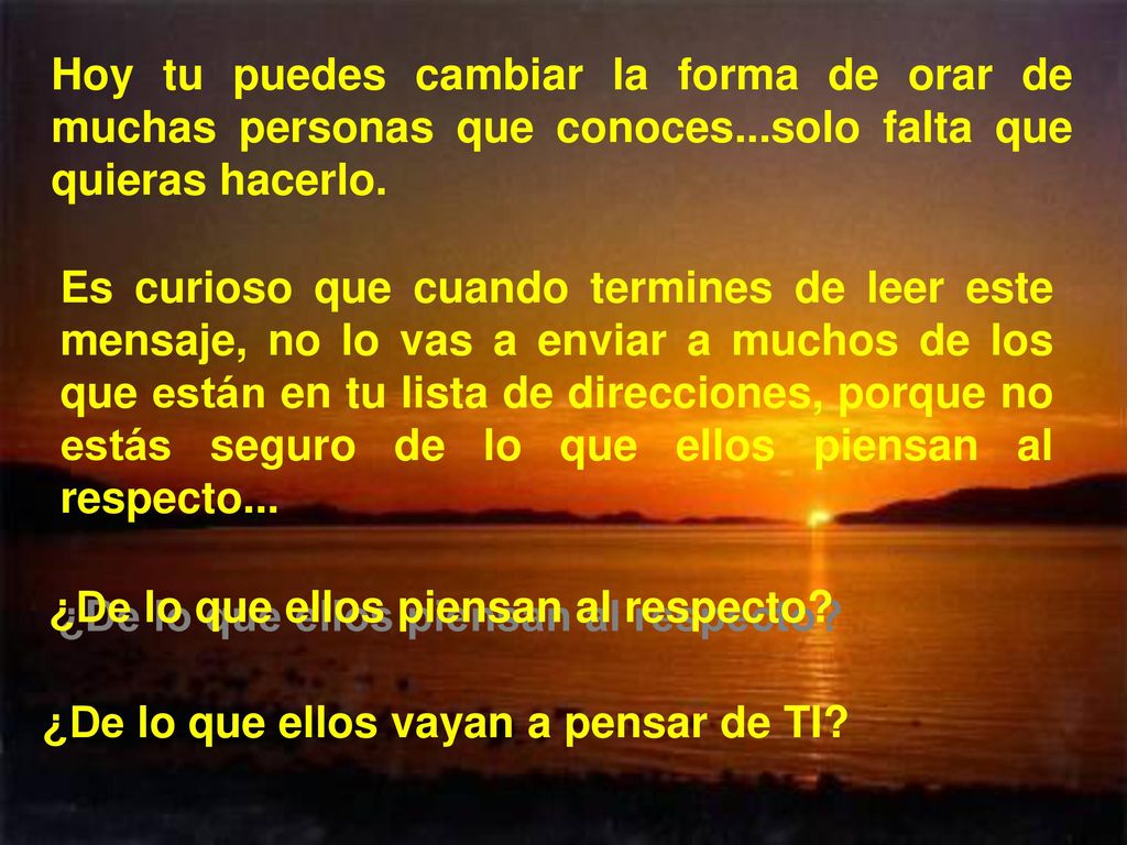 Hoy tu puedes cambiar la forma de orar de muchas personas que conoces