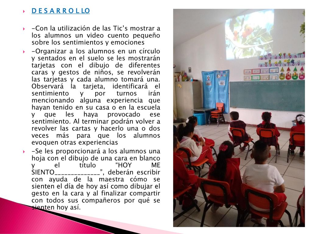 D E S A R R O L LO -Con la utilización de las Tic’s mostrar a los alumnos un video cuento pequeño sobre los sentimientos y emociones.