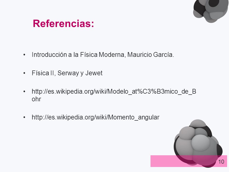 Referencias: Introducción a la Física Moderna, Mauricio García.