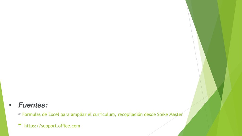 Fuentes: - Formulas de Excel para ampliar el curriculum, recopilación desde Spike Master -