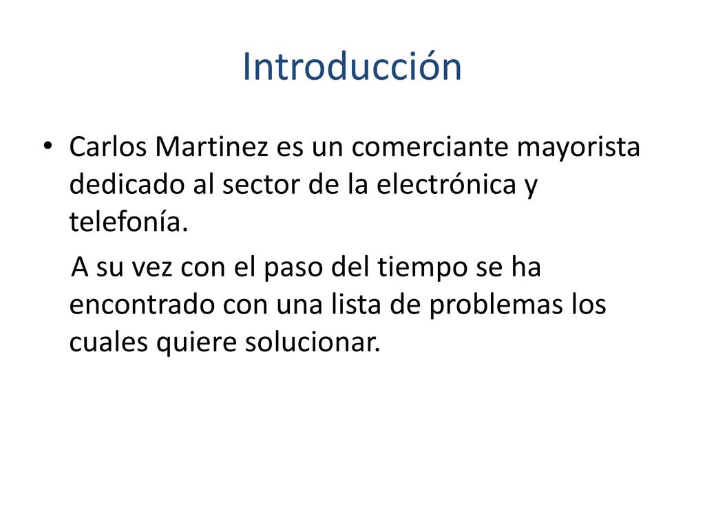 Introducción Carlos Martinez es un comerciante mayorista dedicado al sector de la electrónica y telefonía.