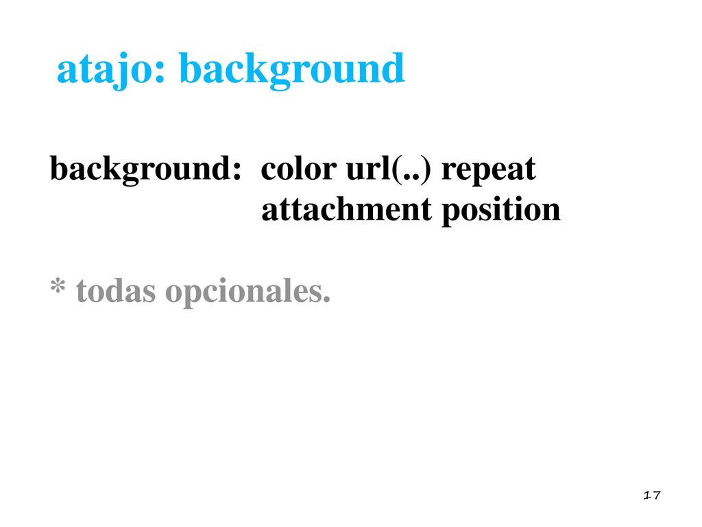 atajo: background background: color url(..) repeat attachment position