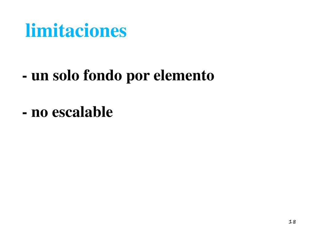 limitaciones - un solo fondo por elemento - no escalable