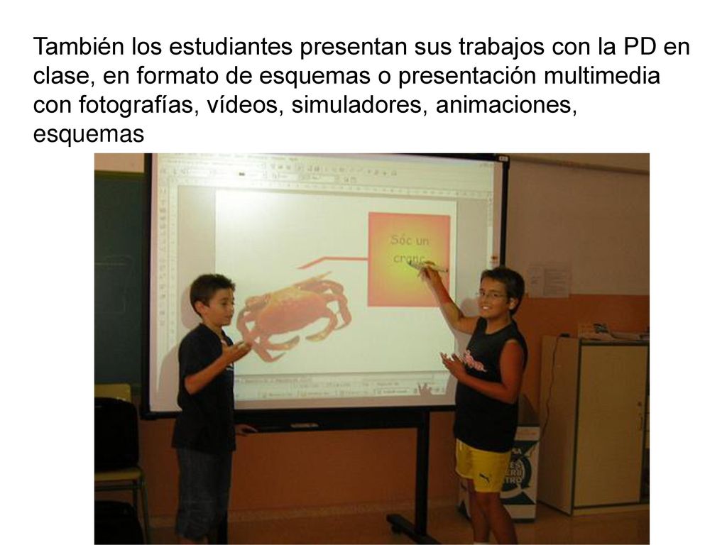 También los estudiantes presentan sus trabajos con la PD en clase, en formato de esquemas o presentación multimedia con fotografías, vídeos, simuladores, animaciones, esquemas