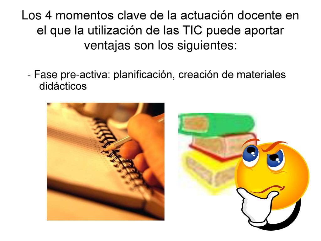 Los 4 momentos clave de la actuación docente en el que la utilización de las TIC puede aportar ventajas son los siguientes: