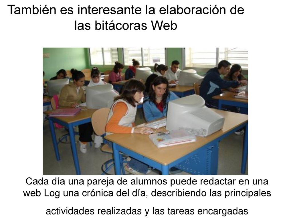 También es interesante la elaboración de las bitácoras Web