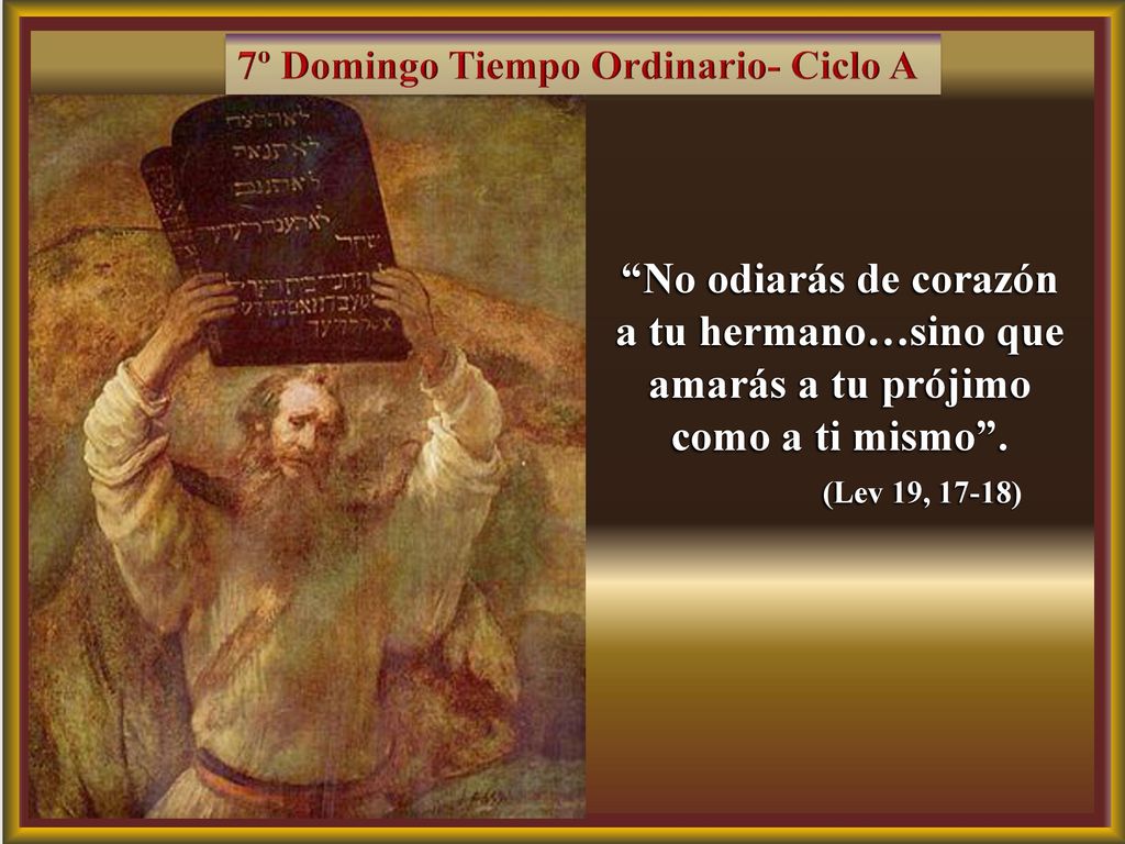a tu hermano…sino que amarás a tu prójimo como a ti mismo .
