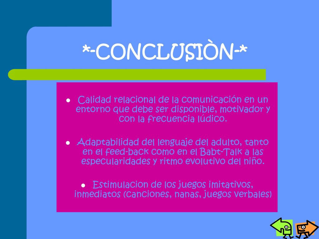 *-CONCLUSIÒN-* Calidad relacional de la comunicación en un entorno que debe ser disponible, motivador y con la frecuencia lúdico.