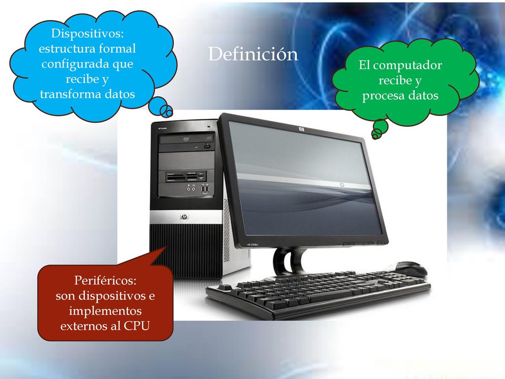 Dispositivos: estructura formal configurada que recibe y transforma datos