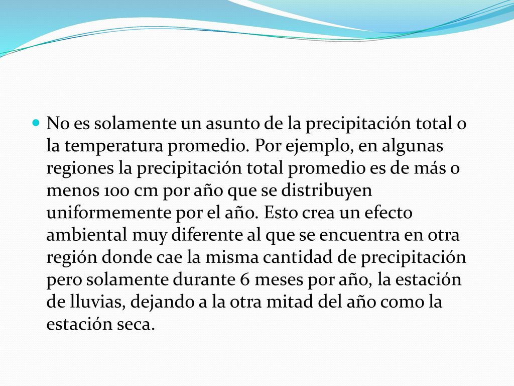 No es solamente un asunto de la precipitación total o la temperatura promedio.