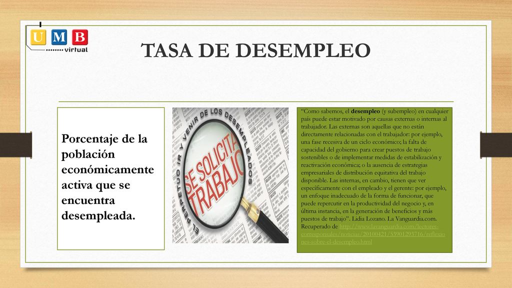 TASA DE DESEMPLEO Porcentaje de la población económicamente activa que se encuentra desempleada.