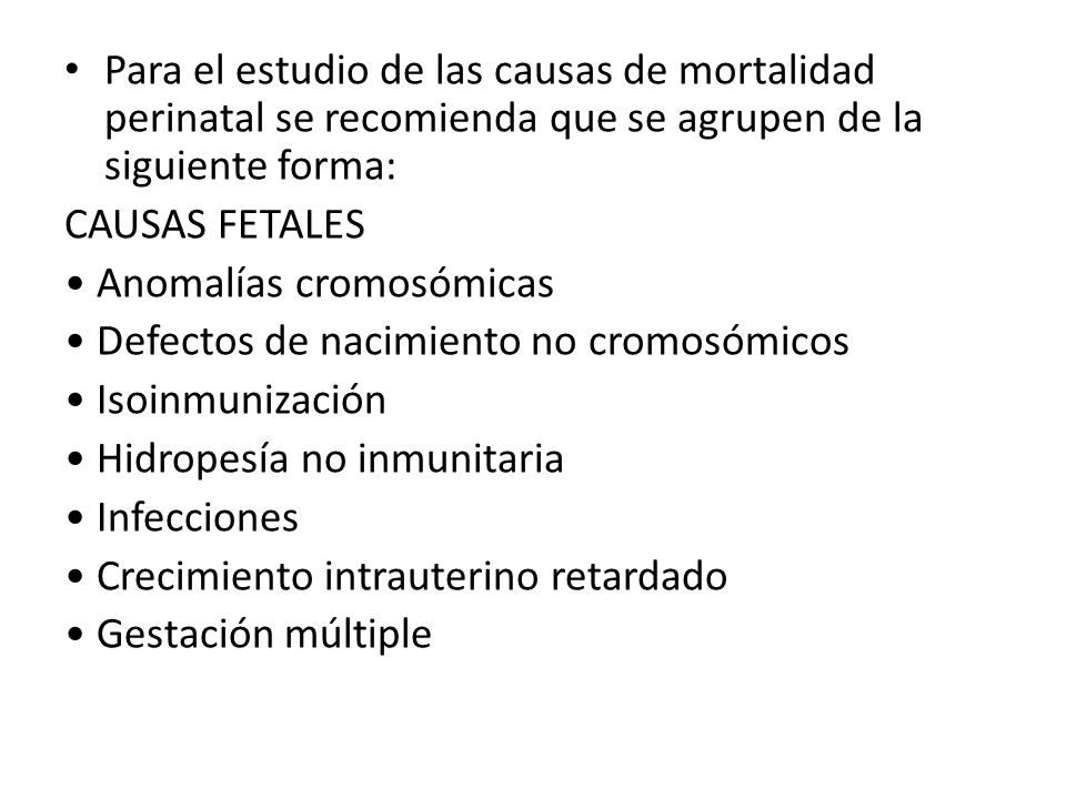 Para el estudio de las causas de mortalidad perinatal se recomienda que se agrupen de la siguiente forma: