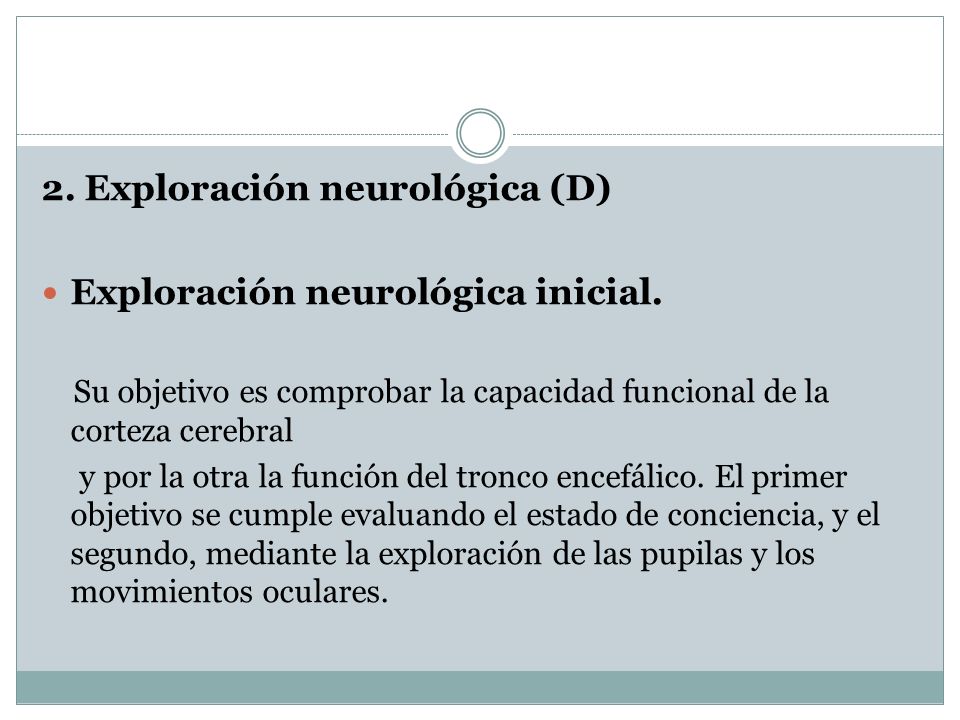 2. Exploración neurológica (D) Exploración neurológica inicial.