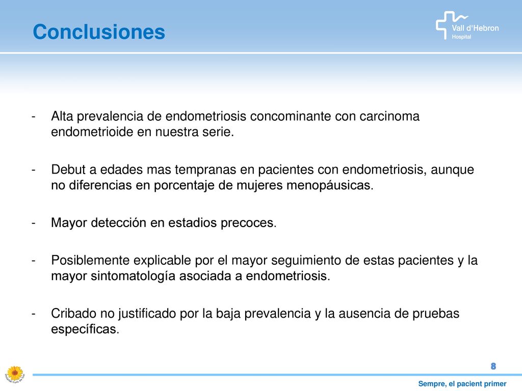 Conclusiones Alta prevalencia de endometriosis concominante con carcinoma endometrioide en nuestra serie.
