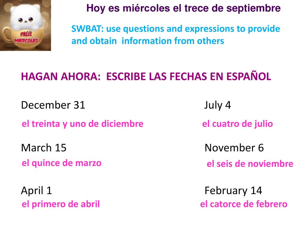 HAGAN AHORA: ESCRIBE LAS FECHAS EN ESPAÑOL December 31 July 4