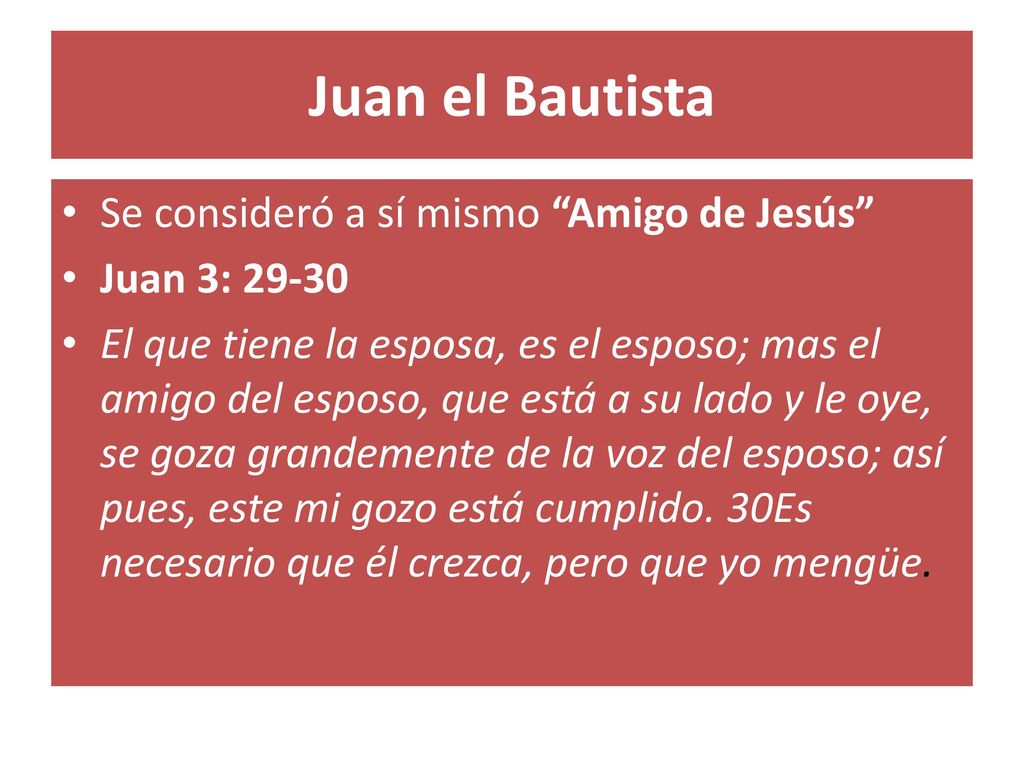 Juan el Bautista Se consideró a sí mismo Amigo de Jesús