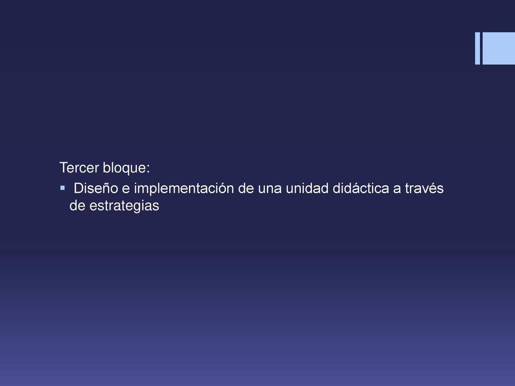 Tercer bloque: Diseño e implementación de una unidad didáctica a través de estrategias