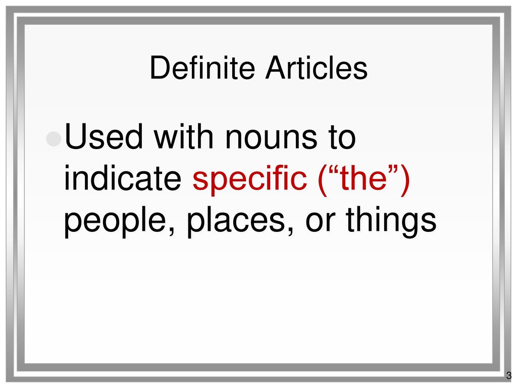 Used with nouns to indicate specific ( the ) people, places, or things