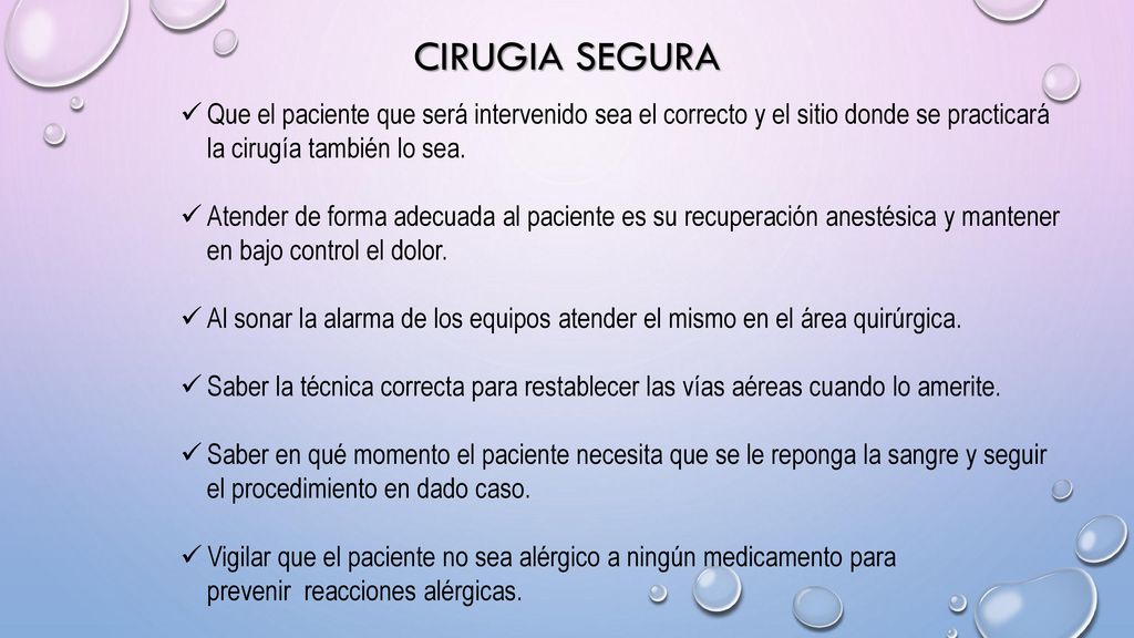 CIRUGIA SEGURA Que el paciente que será intervenido sea el correcto y el sitio donde se practicará la cirugía también lo sea.