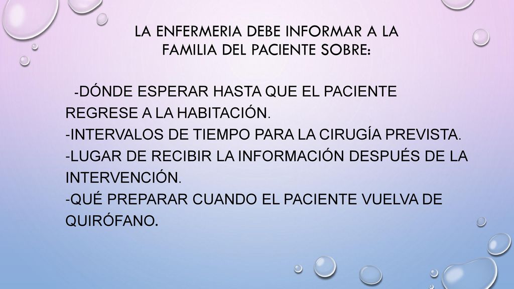LA ENFERMERIA DEBE INFORMAR A LA FAMILIA DEL PACIENTE SOBRE: