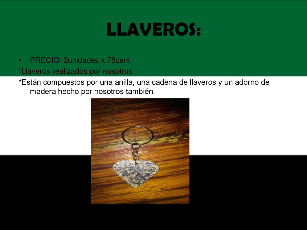 LLAVEROS: PRECIO: 2unidades x 75cent *Llaveros realizados por nosotros