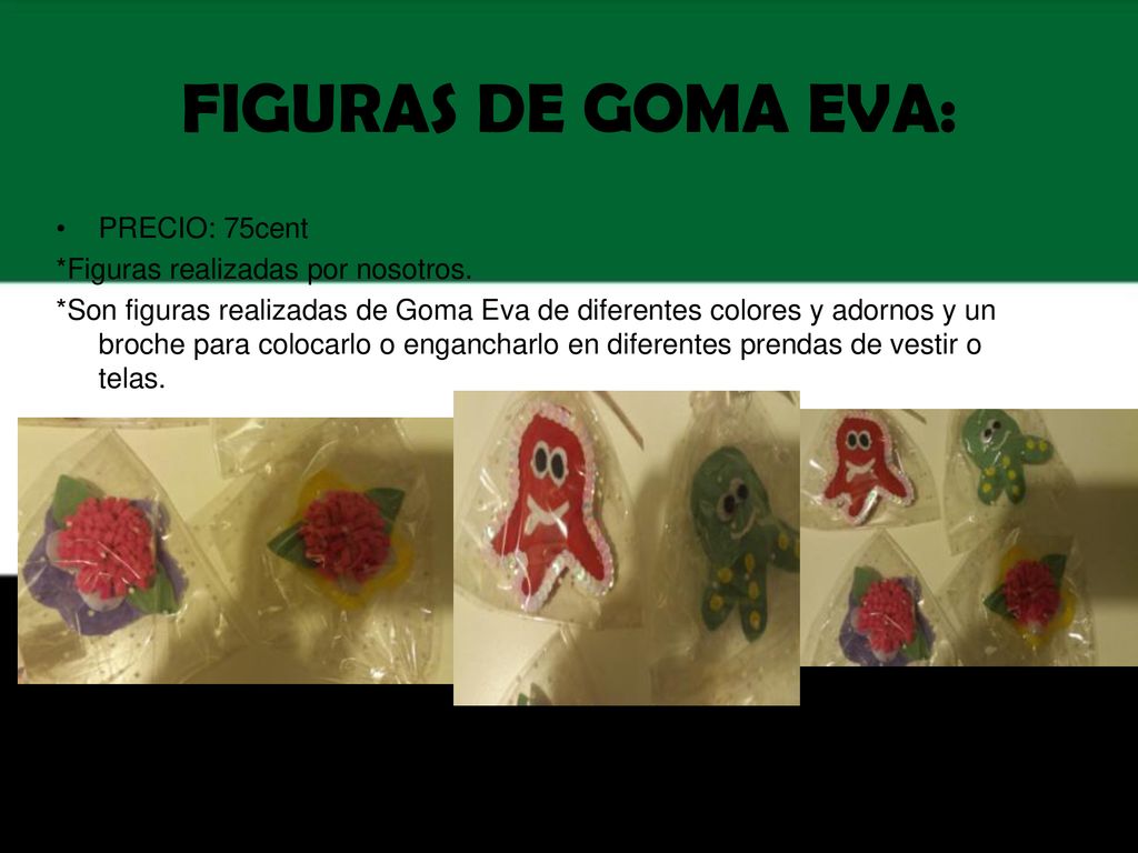 FIGURAS DE GOMA EVA: PRECIO: 75cent *Figuras realizadas por nosotros.
