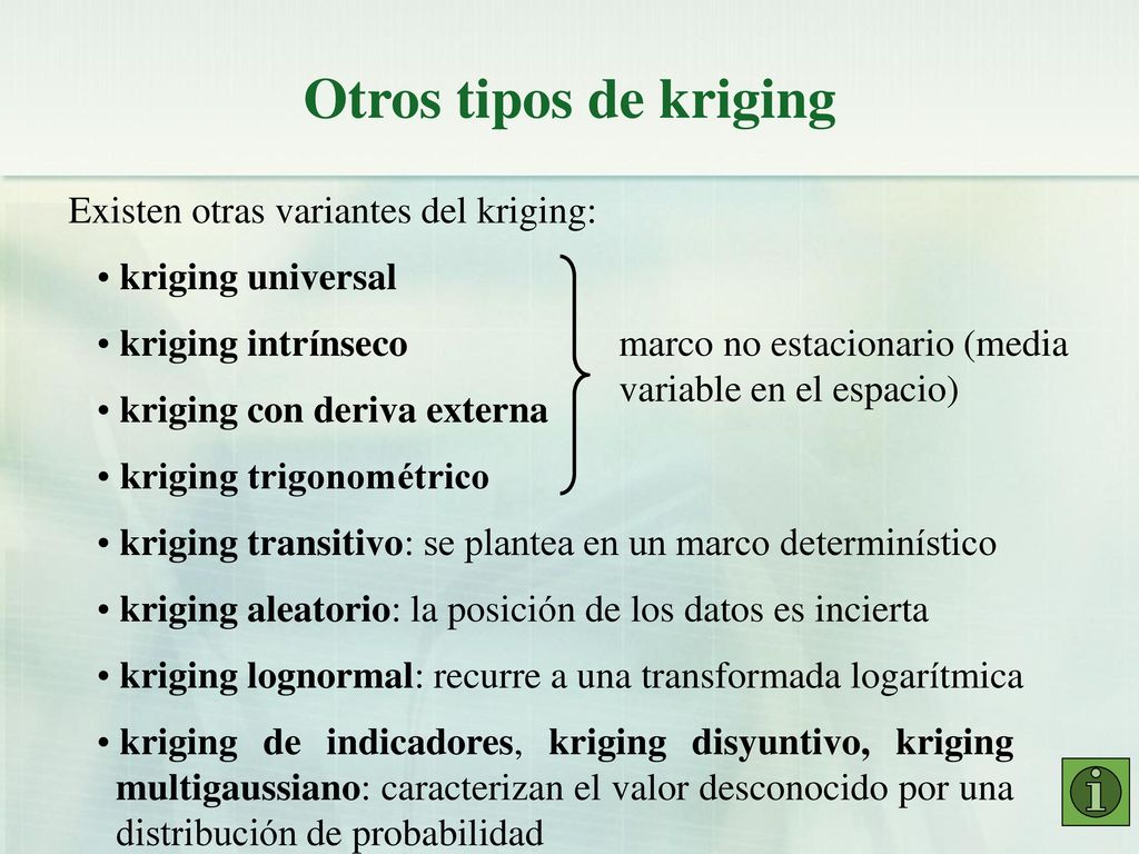 Otros tipos de kriging Existen otras variantes del kriging: