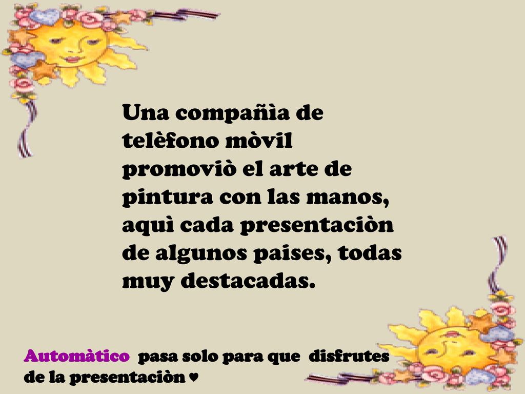 Una compañìa de telèfono mòvil promoviò el arte de pintura con las manos, aquì cada presentaciòn de algunos paises, todas muy destacadas.