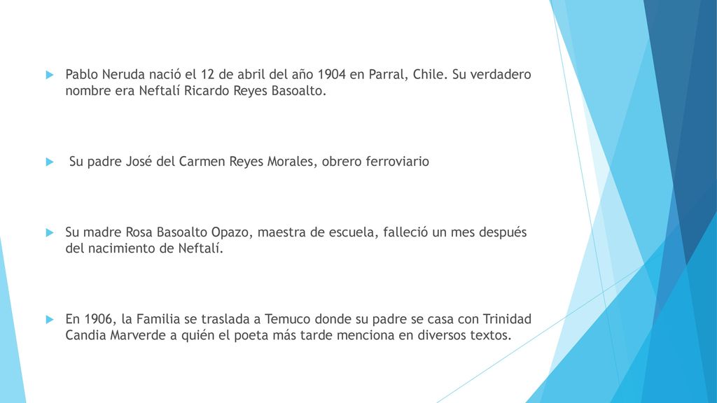 Pablo Neruda nació el 12 de abril del año 1904 en Parral, Chile