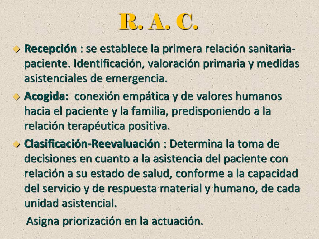 R. A. C. Recepción : se establece la primera relación sanitaria-paciente. Identificación, valoración primaria y medidas asistenciales de emergencia.