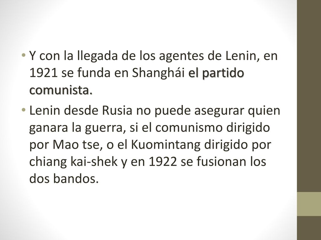 Y con la llegada de los agentes de Lenin, en 1921 se funda en Shanghái el partido comunista.