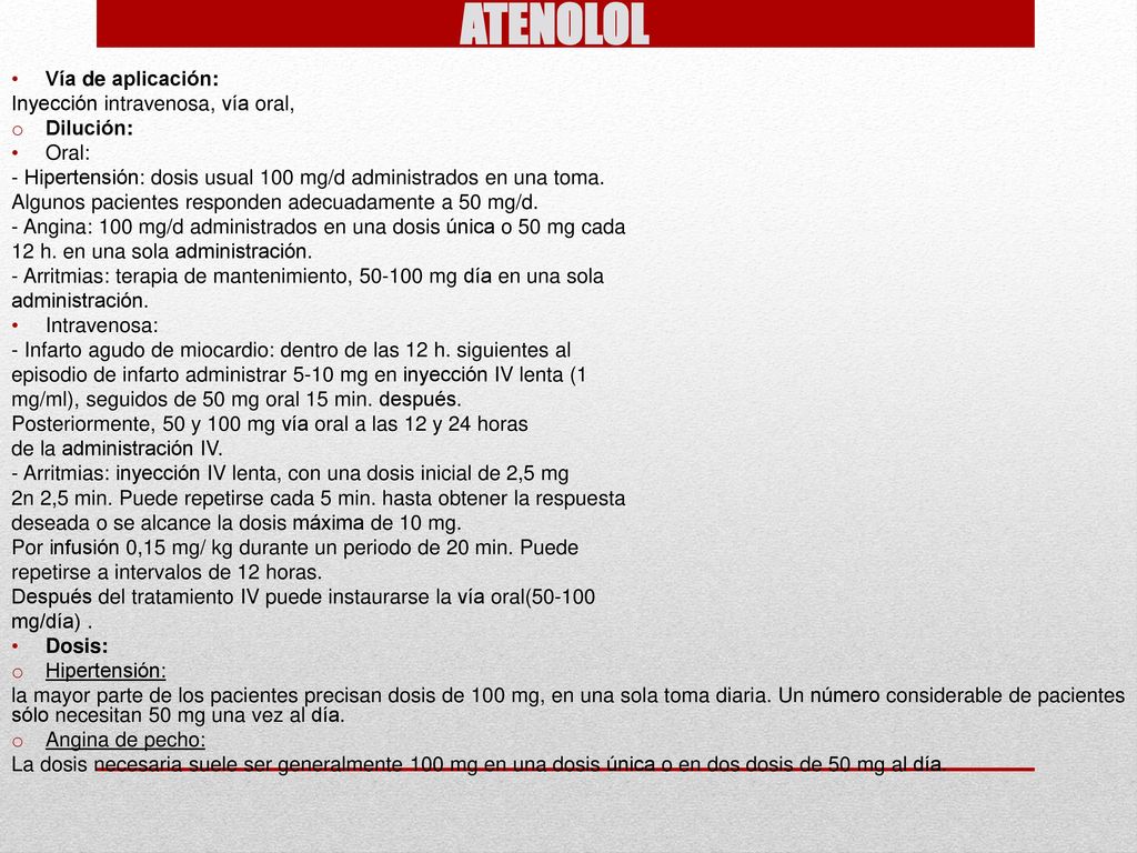 ATENOLOL Vía de aplicación: Inyección intravenosa, vía oral, Dilución: