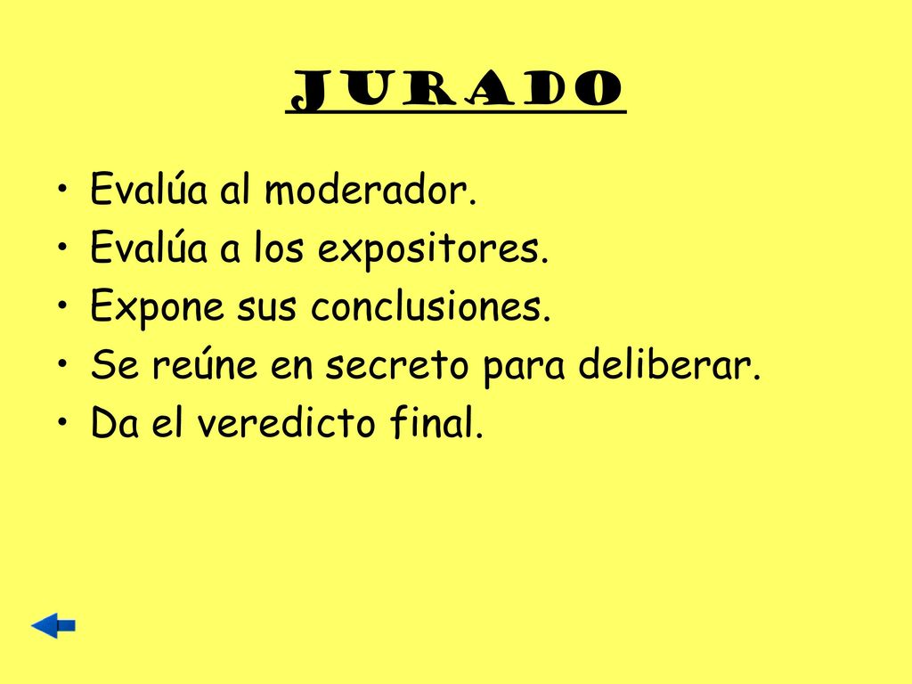 Jurado Evalúa al moderador. Evalúa a los expositores.