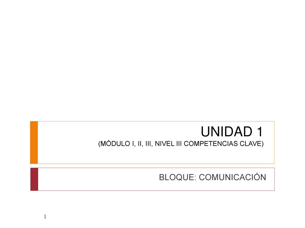UNIDAD 1 (MÓDULO I, II, III, NIVEL III COMPETENCIAS CLAVE)