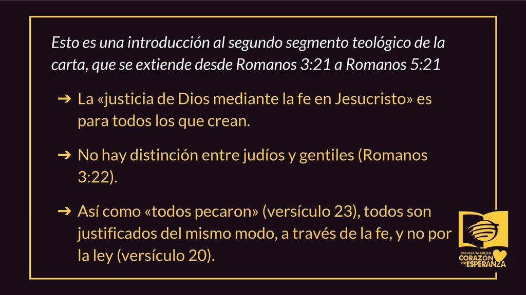 Esto es una introducción al segundo segmento teológico de la carta, que se extiende desde Romanos 3:21 a Romanos 5:21