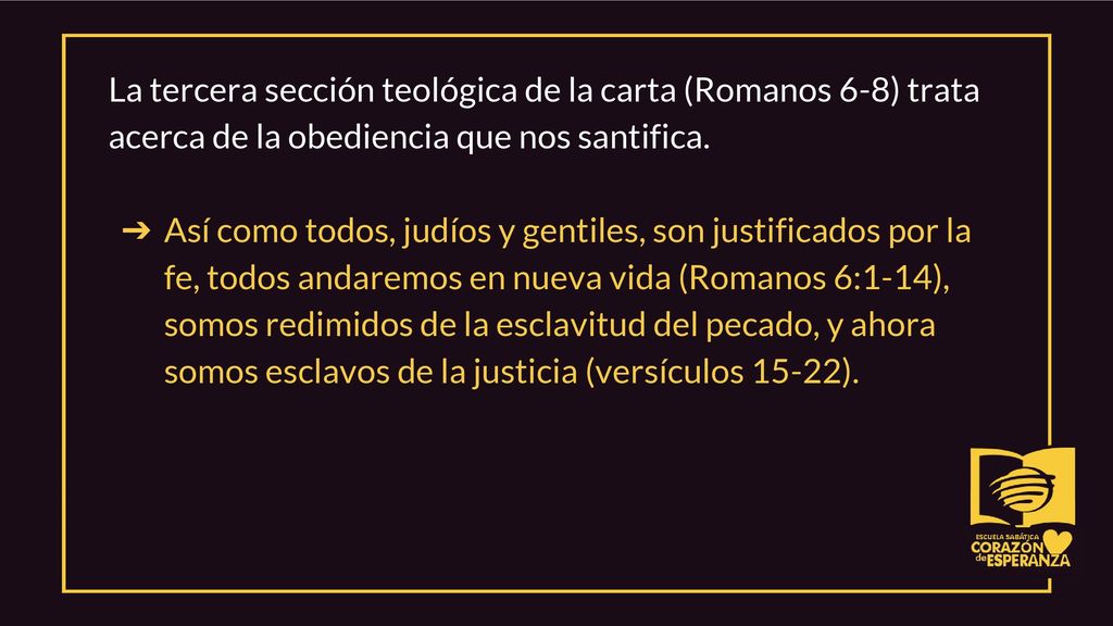 La tercera sección teológica de la carta (Romanos 6-8) trata acerca de la obediencia que nos santifica.