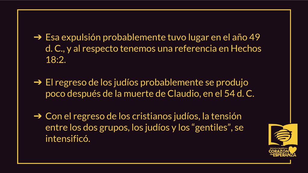 Esa expulsión probablemente tuvo lugar en el año 49 d. C