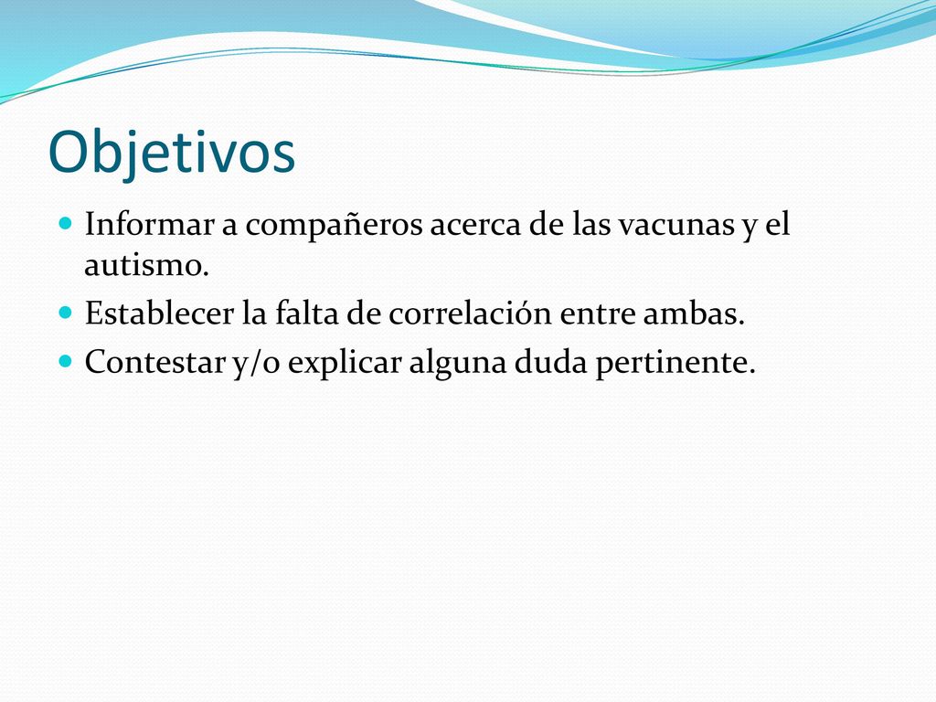 Objetivos Informar a compañeros acerca de las vacunas y el autismo.