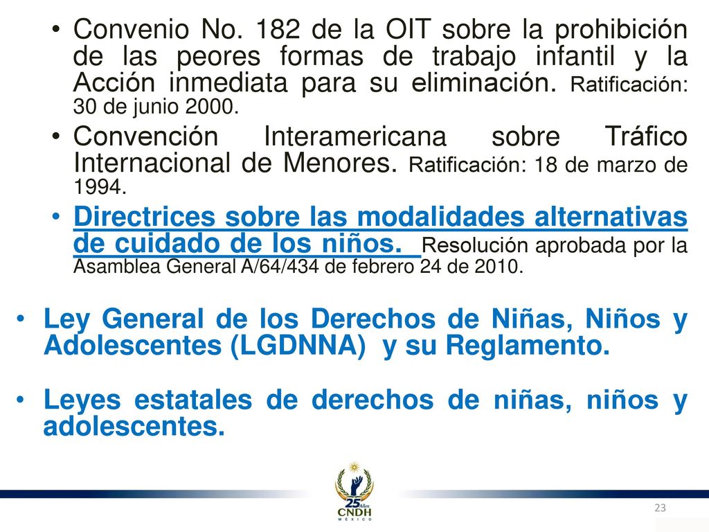 Convenio No. 182 de la OIT sobre la prohibición de las peores formas de trabajo infantil y la Acción inmediata para su eliminación. Ratificación: 30 de junio 2000.