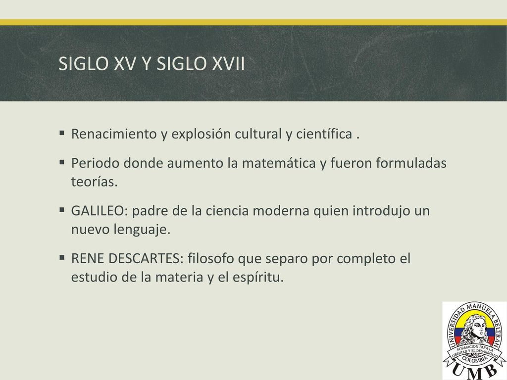 SIGLO XV Y SIGLO XVII Renacimiento y explosión cultural y científica .