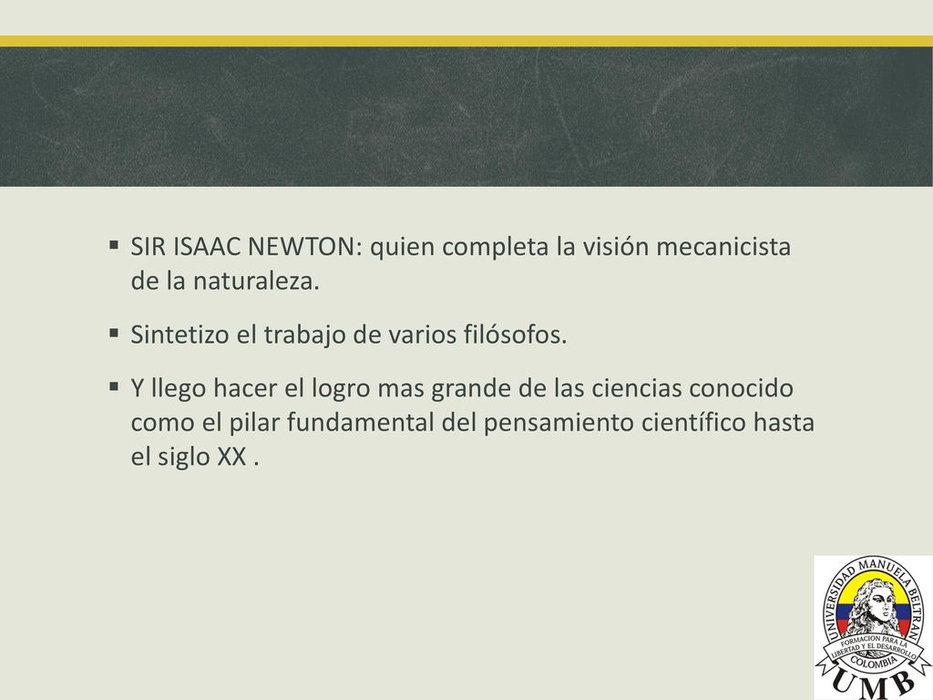 SIR ISAAC NEWTON: quien completa la visión mecanicista de la naturaleza.