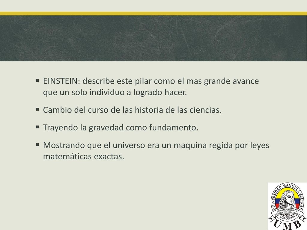 EINSTEIN: describe este pilar como el mas grande avance que un solo individuo a logrado hacer.