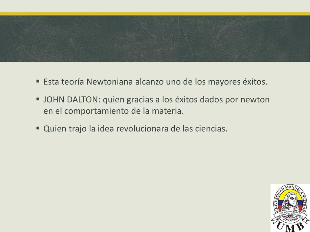 Esta teoría Newtoniana alcanzo uno de los mayores éxitos.