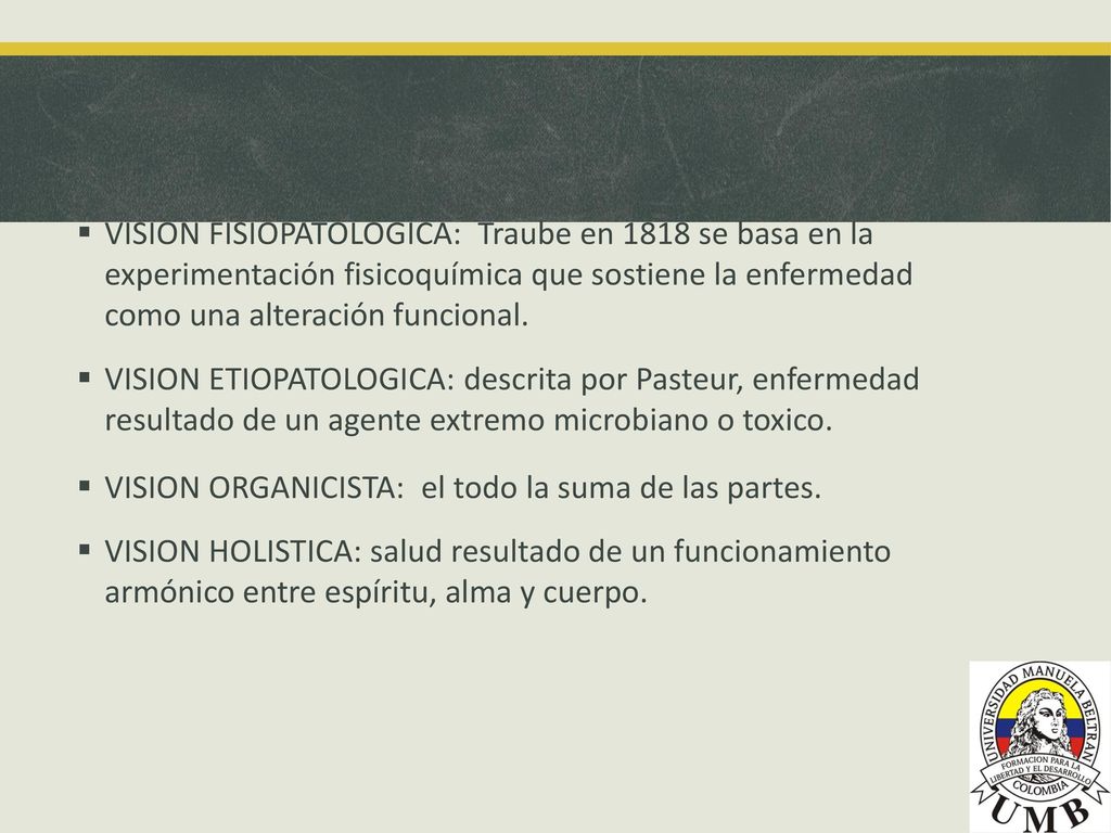 VISION FISIOPATOLOGICA: Traube en 1818 se basa en la experimentación fisicoquímica que sostiene la enfermedad como una alteración funcional.