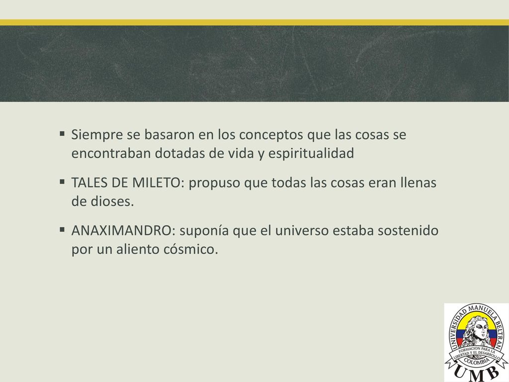 Siempre se basaron en los conceptos que las cosas se encontraban dotadas de vida y espiritualidad