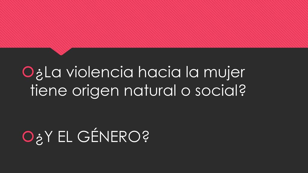 ¿La violencia hacia la mujer tiene origen natural o social